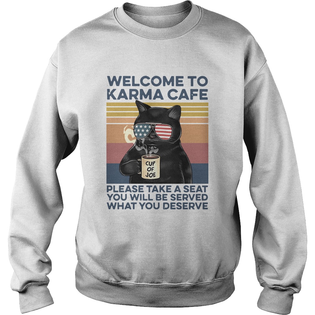 Cat Welcome To Karma Cafe Please Take A Seat You Will Be Served What You Deserve Vintage  Sweatshirt