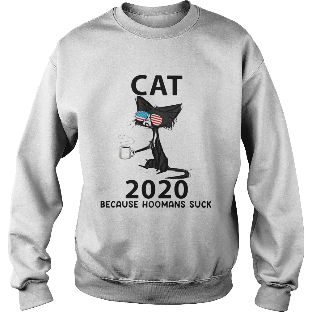 Cat glasses 2020 because hoomans suck  Sweatshirt