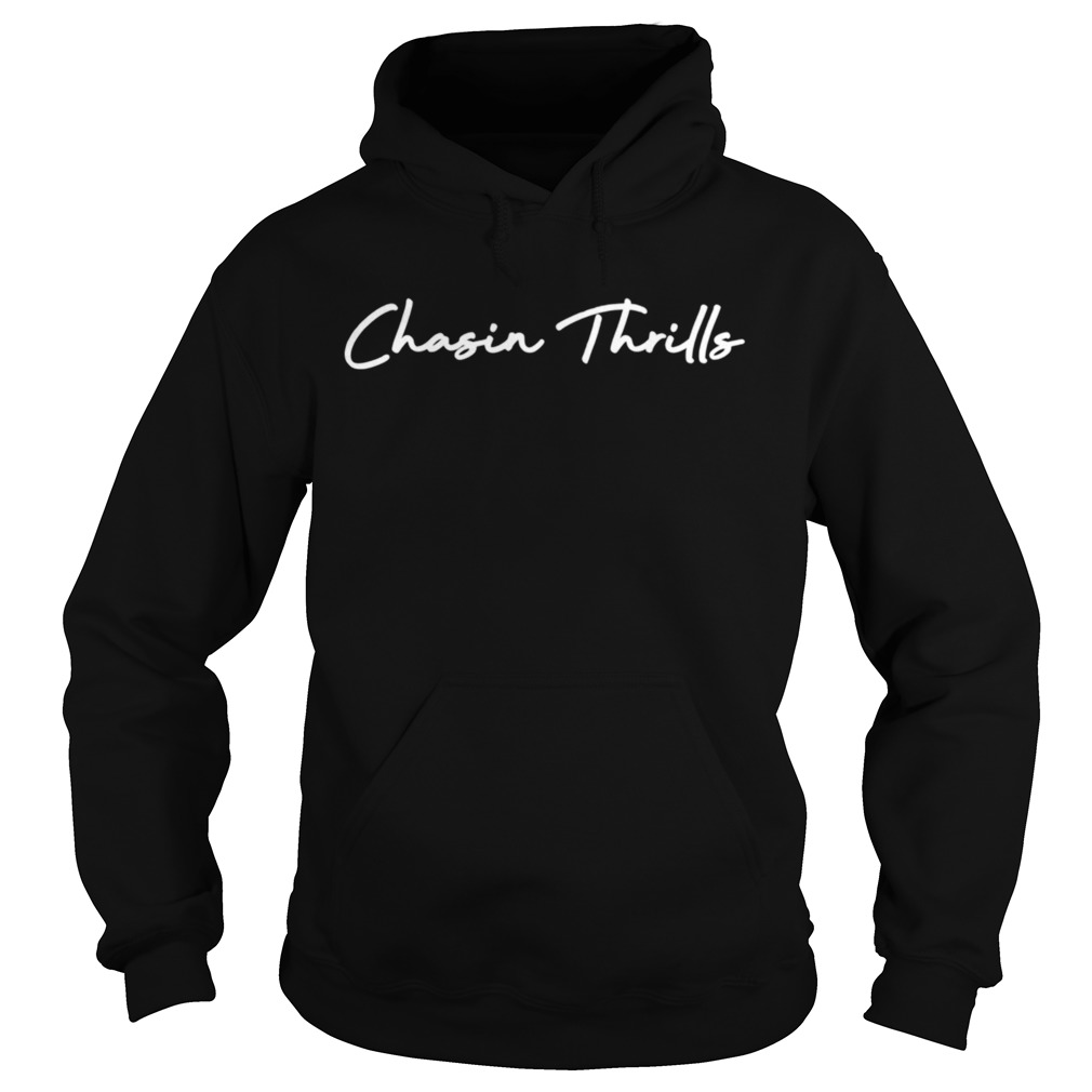 Chasin Thrills  Hoodie