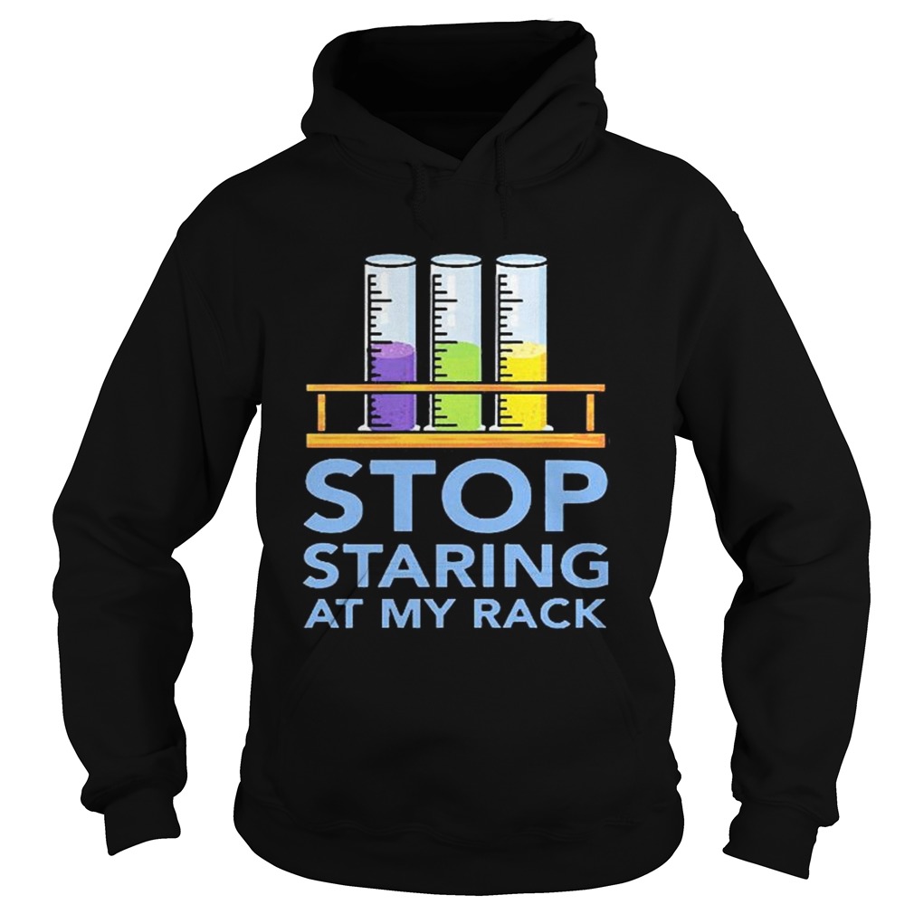 Chemistry Stop Staring At My Rack 2020  Hoodie