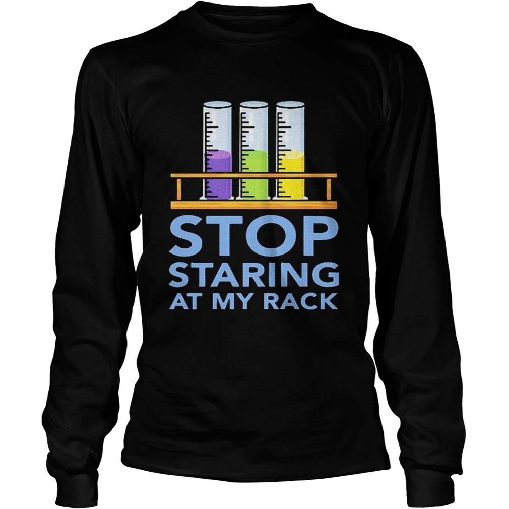 Chemistry Stop Staring At My Rack 2020  Long Sleeve