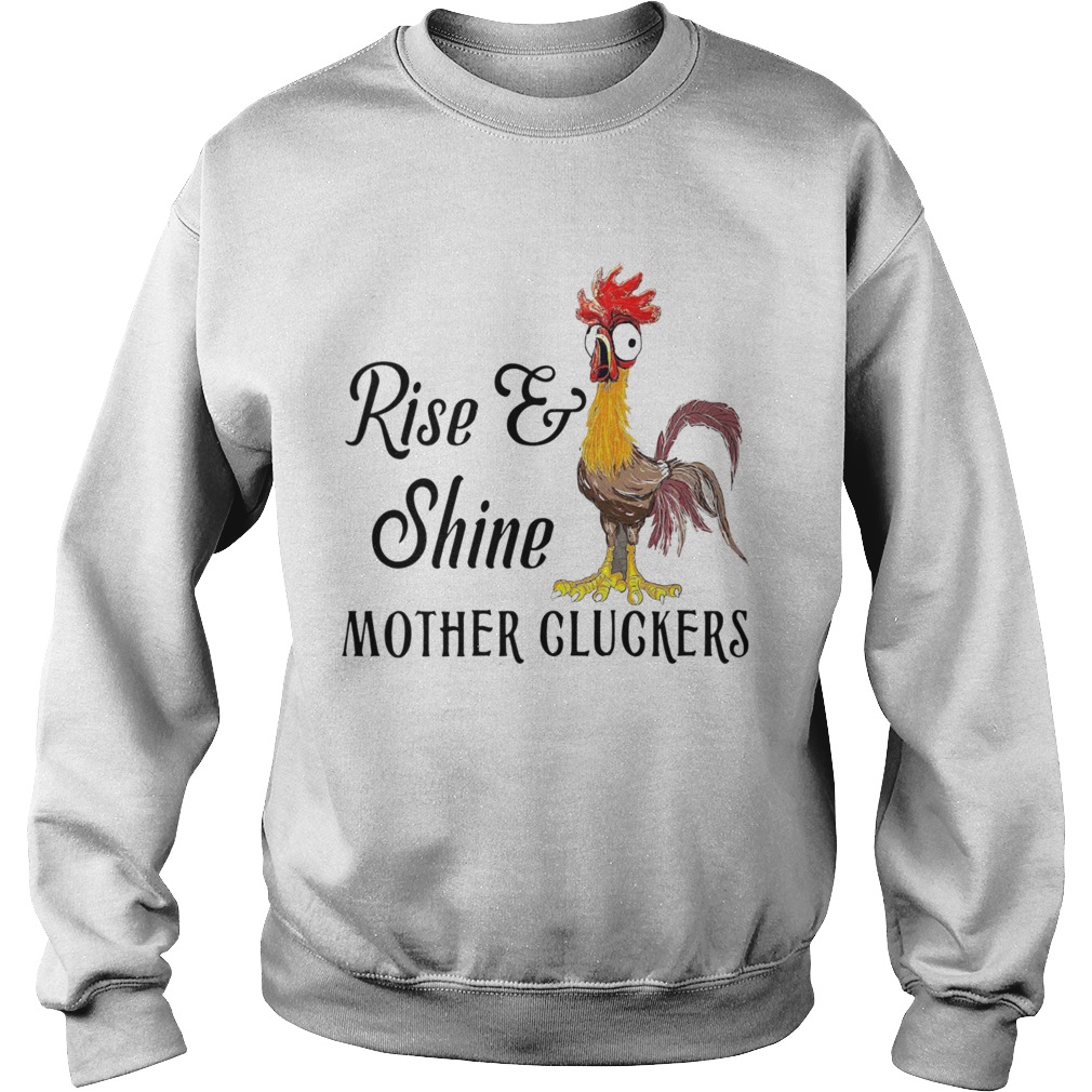 Chicken Rise Shine Mother Cluckers  Sweatshirt