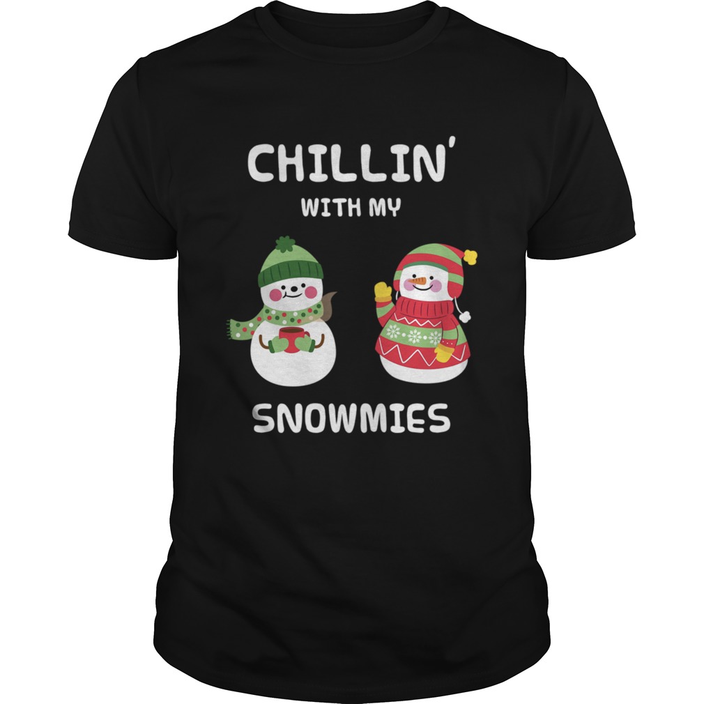 Chillin With My Snowmies shirt