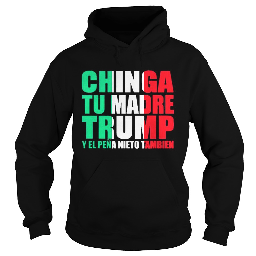 Chinga Tu Madre Trump Y El Pena Nieto Tambien  Hoodie