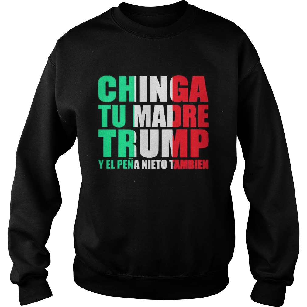 Chinga Tu Madre Trump Y El Pena Nieto Tambien  Sweatshirt