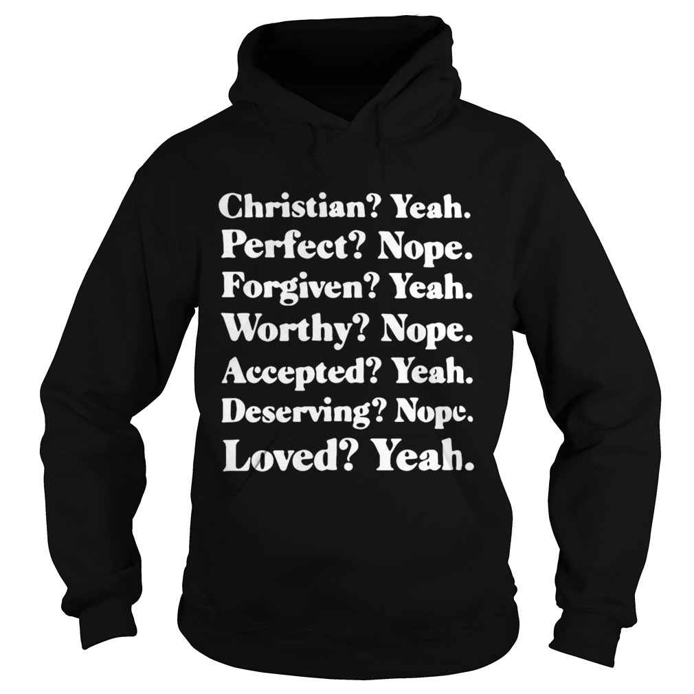 Christian Yeah Perfect Nope Forgiven Yeah Worthy Nope  Hoodie