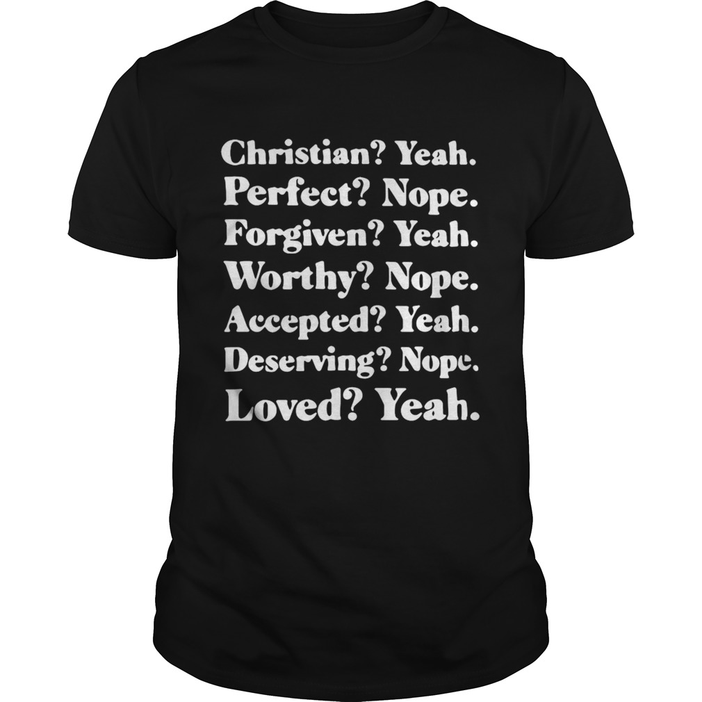 Christian Yeah Perfect Nope Forgiven Yeah Worthy Nope  Unisex