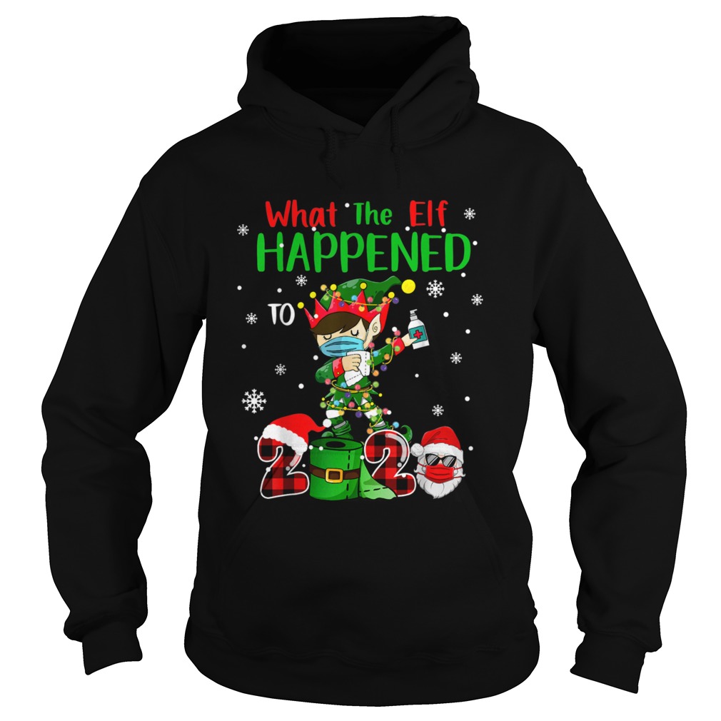 Christmas 2020 Elf What The Elf Happened To 2020 Xmas  Hoodie