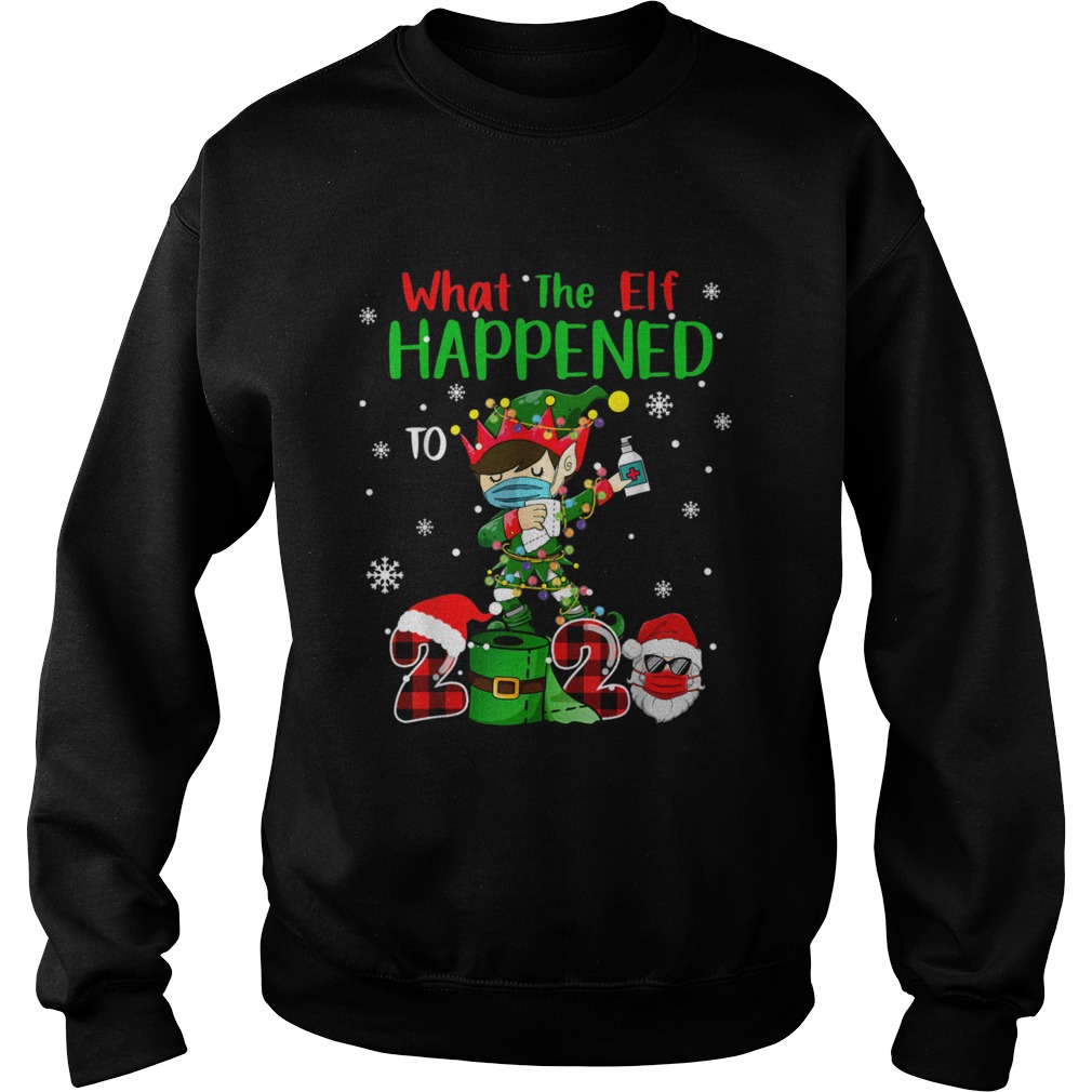 Christmas 2020 Elf What The Elf Happened To 2020 Xmas  Sweatshirt