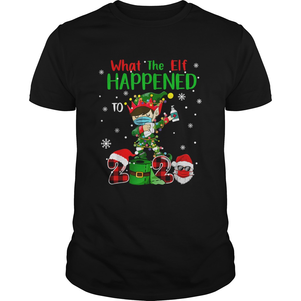 Christmas 2020 Elf What The Elf Happened To 2020 Xmas  Unisex