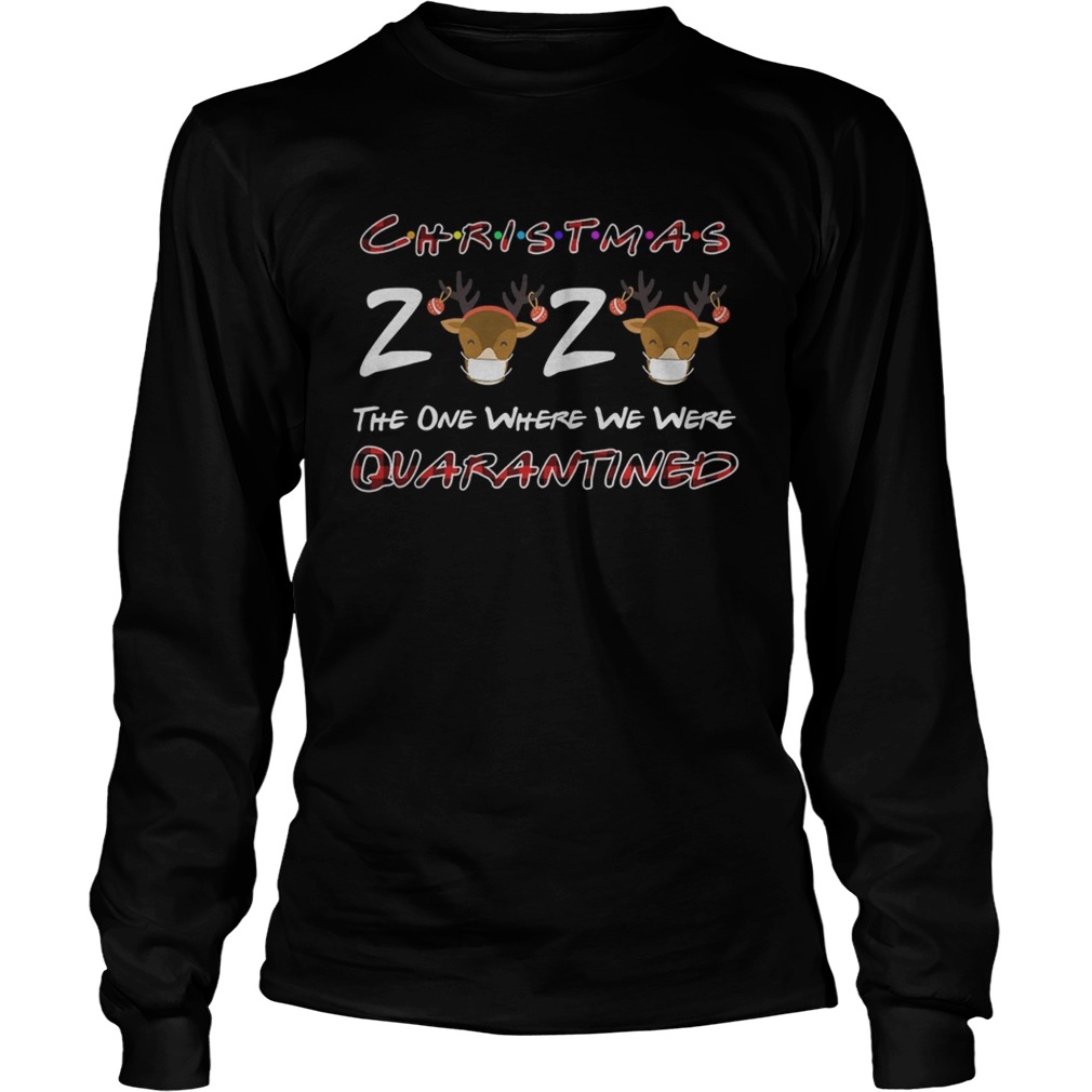 Christmas 2020 The One Where We Were Quarantined Reindeer Wearing Mask  Long Sleeve