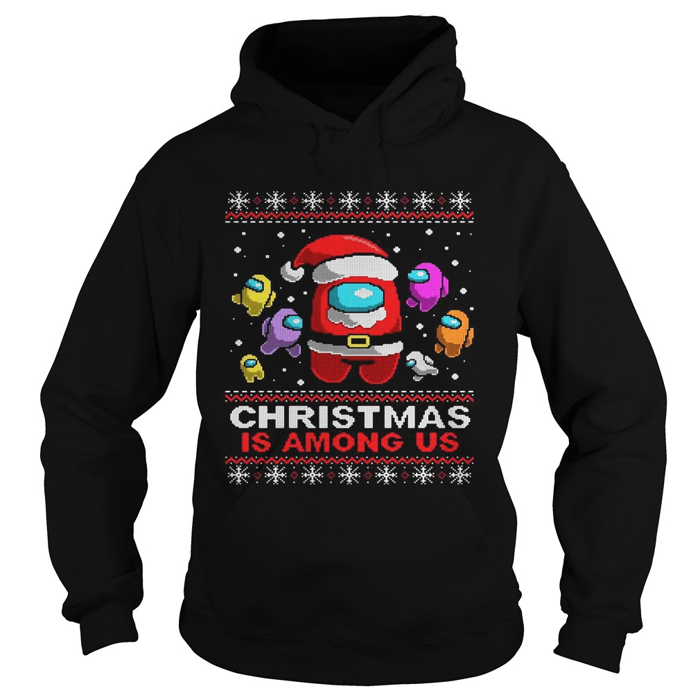 Christmas Is Among Us Ugly  Hoodie