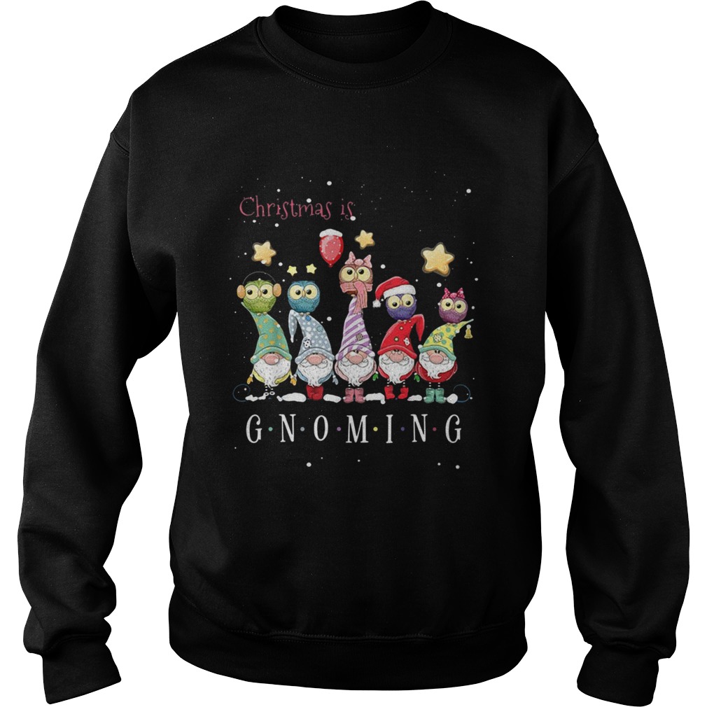 Christmas is Gnoming Christmas  Sweatshirt