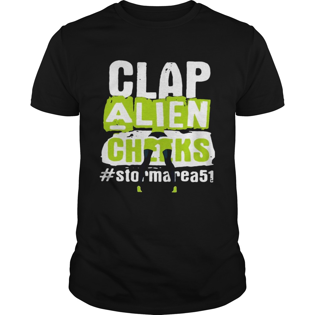 Clap Alien Cheeks Storm Area 51 shirt