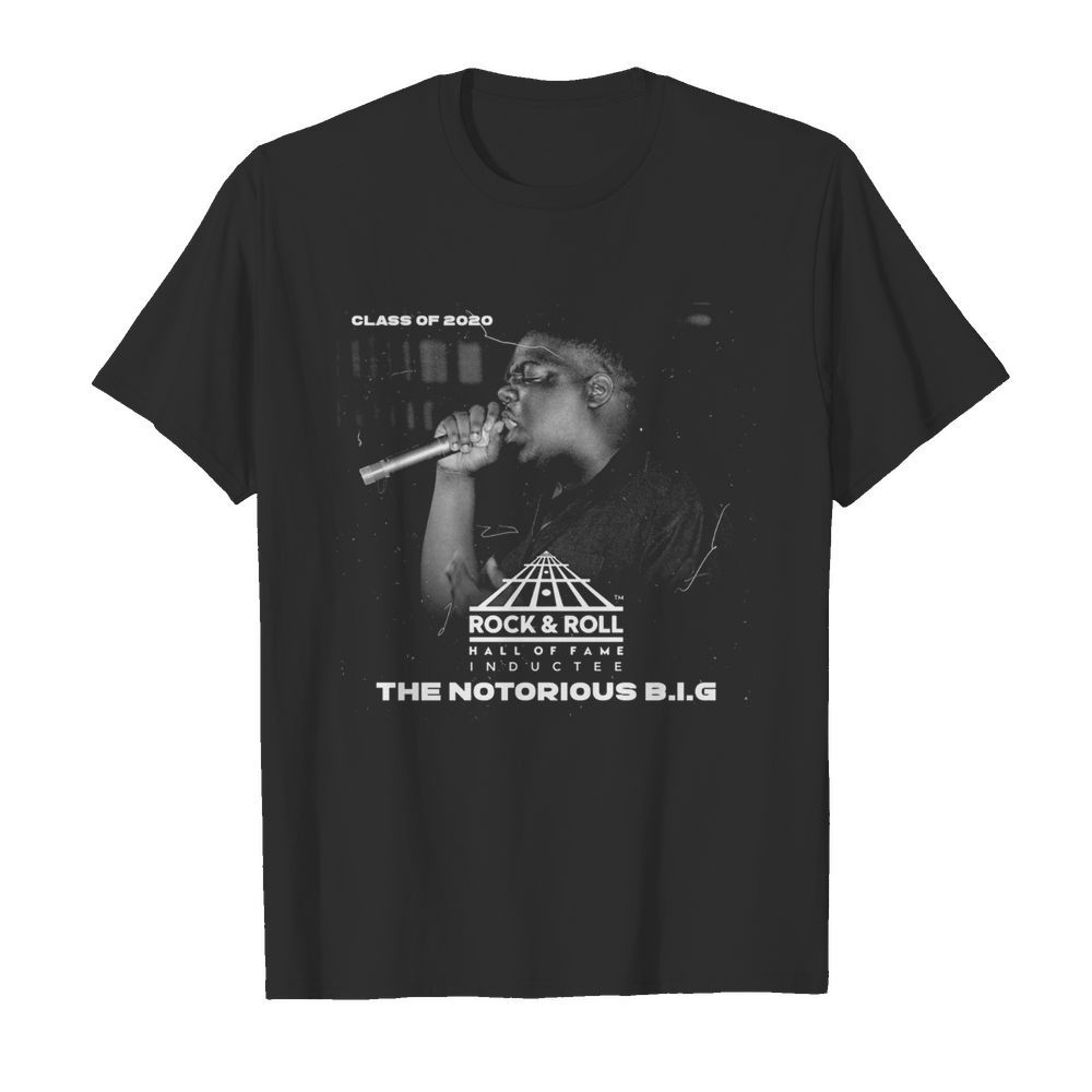 Class Of 2020 Rock  Roll Hall Of Fame The Notorious BIG shirt