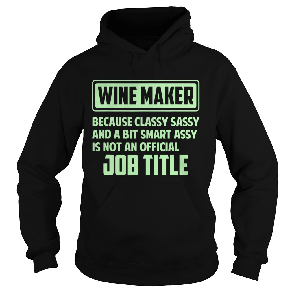 Classy sassy and a bit smart assay Wine Maker  Hoodie