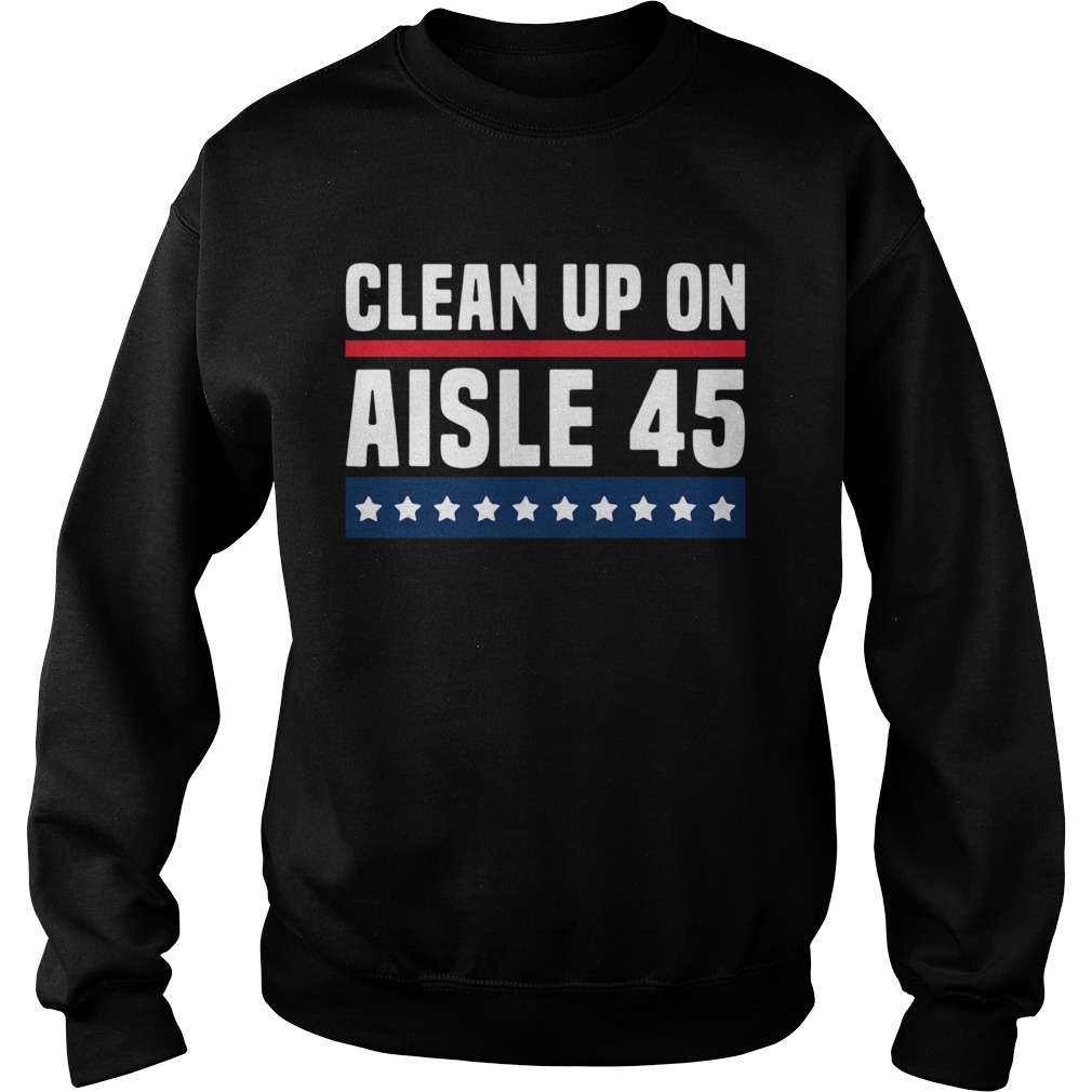 Clean Up On Aisle 45  Sweatshirt