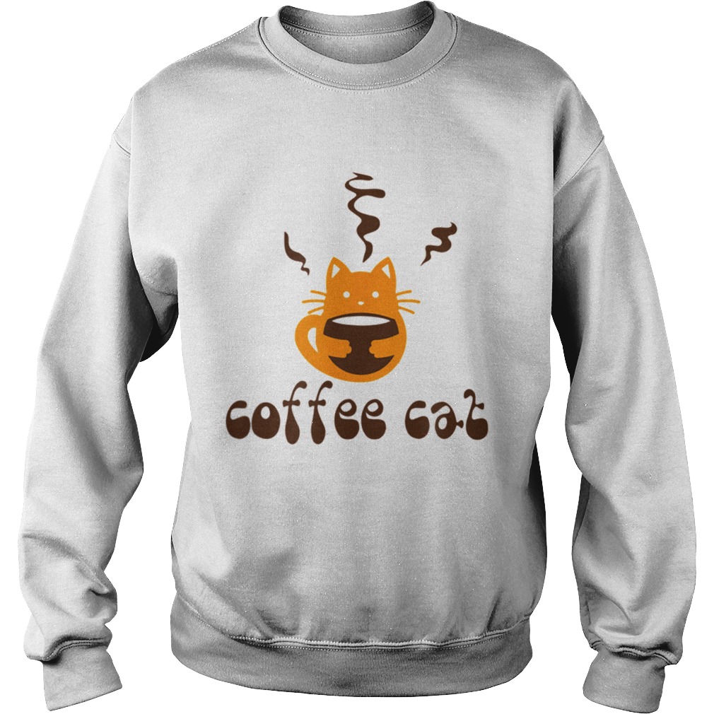 Coffee Cat who loves coffee Humor  Sweatshirt