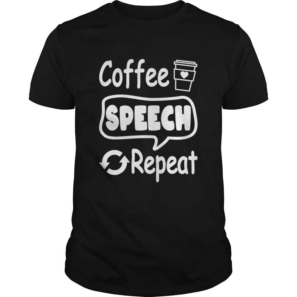 Coffee Speech Repeat shirt