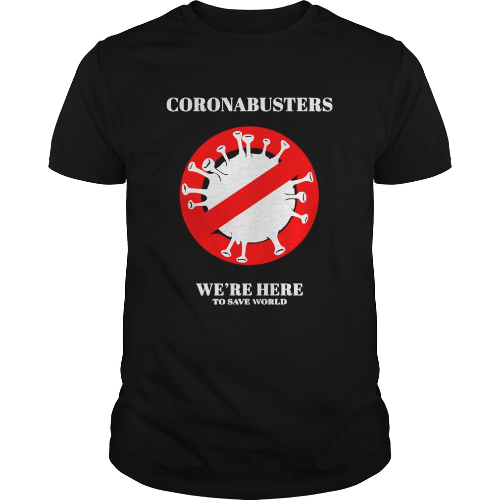 Coronabusters Were Here To Save World shirt