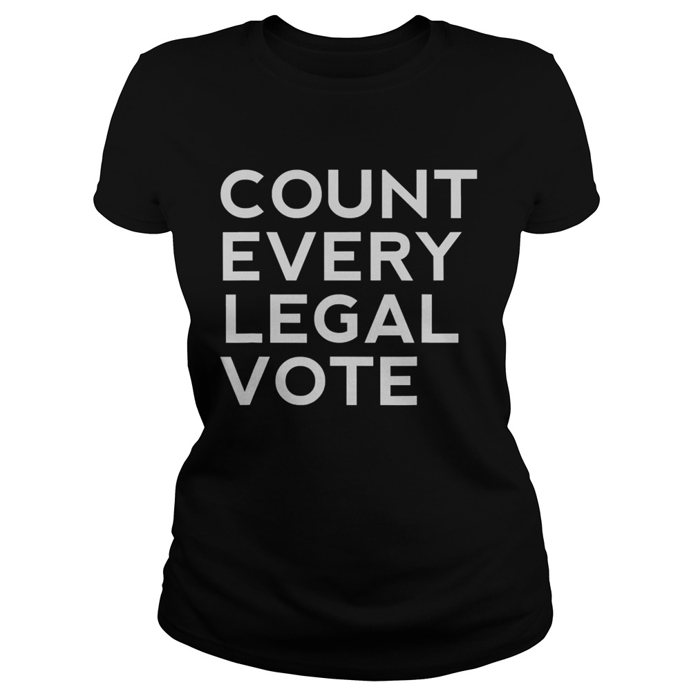 Count every legal vote protest president trump election  Classic Ladies