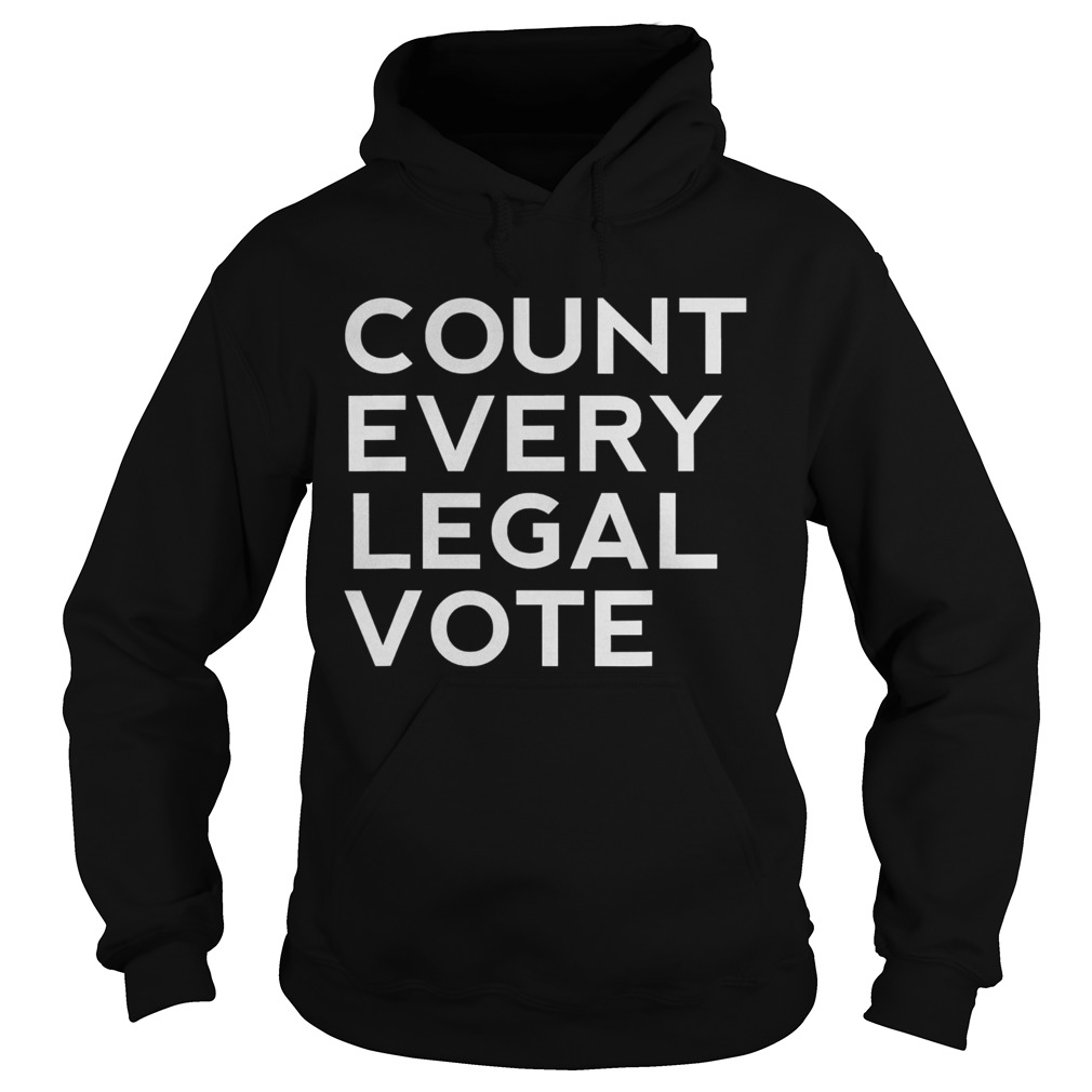 Count every legal vote protest president trump election  Hoodie