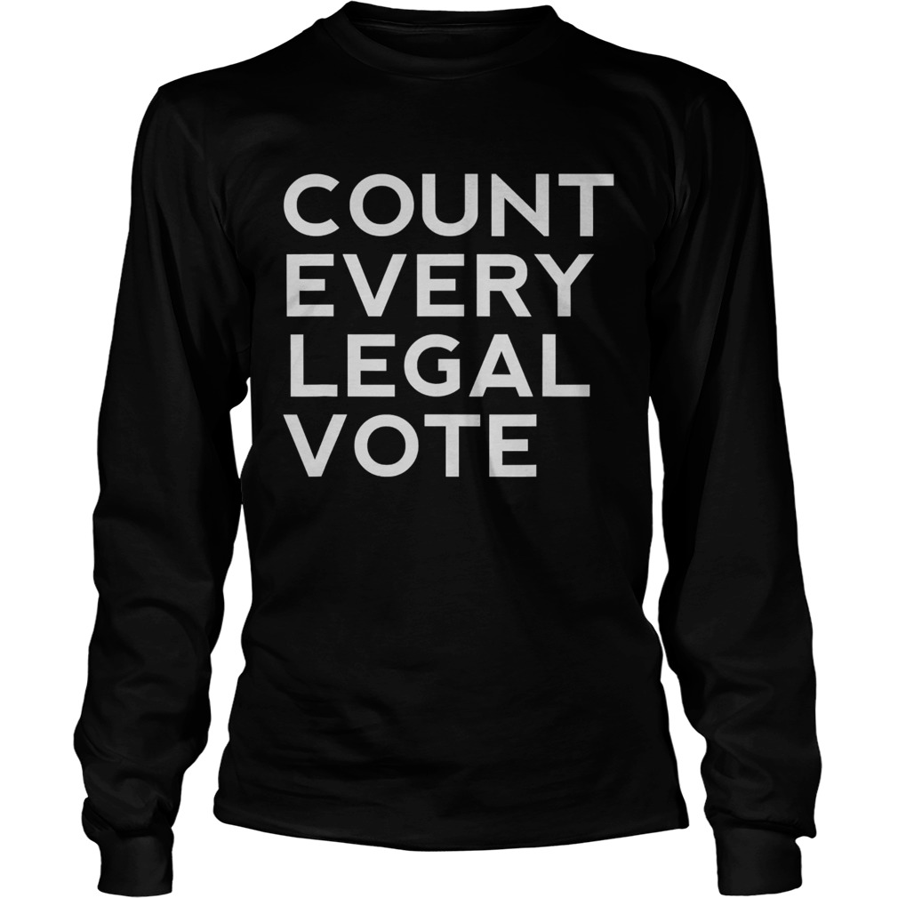 Count every legal vote protest president trump election  Long Sleeve