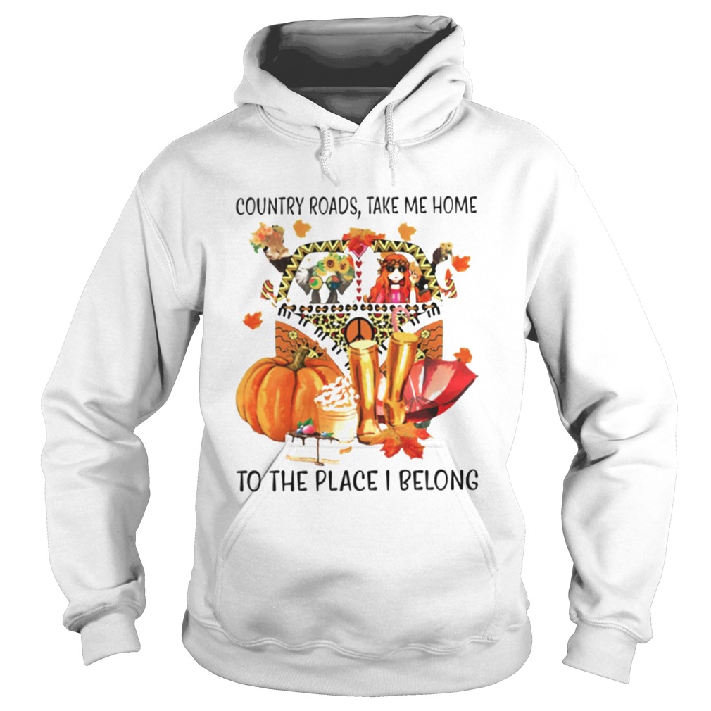 Country Roads Take Me Home To The Place I Belong  Hoodie