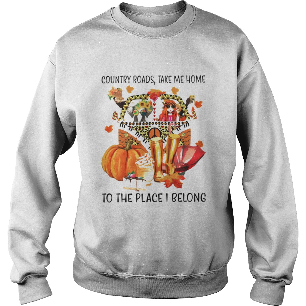 Country Roads Take Me Home To The Place I Belong  Sweatshirt