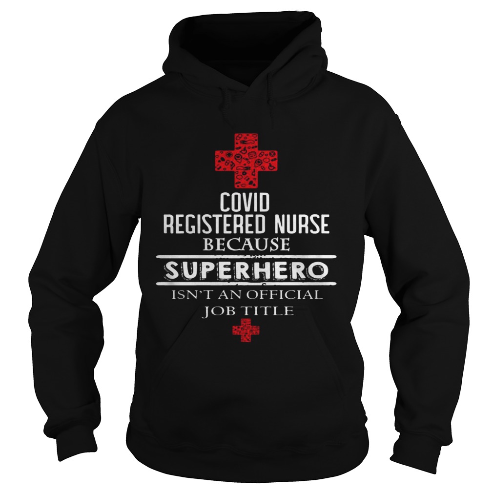 Covid Registered Nurse Because Superhero Isnt An Official Job Title  Hoodie