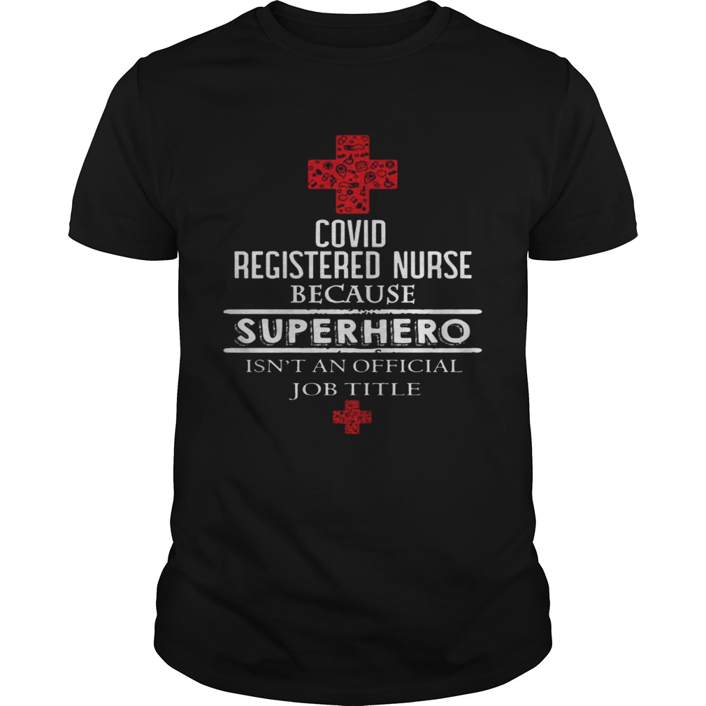 Covid Registered Nurse Because Superhero Isnt An Official Job Title  Unisex