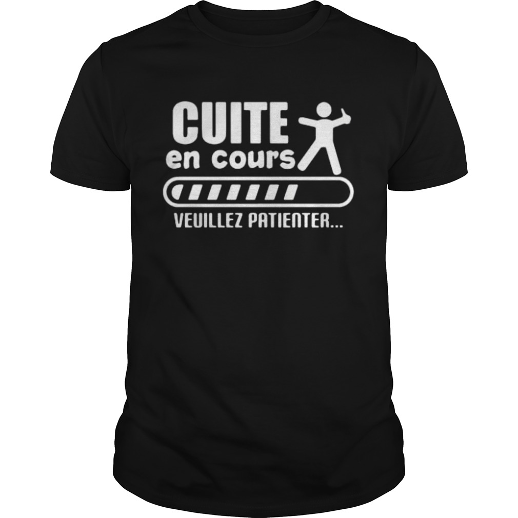 Cuite En Cours Veuillez Patienter shirt