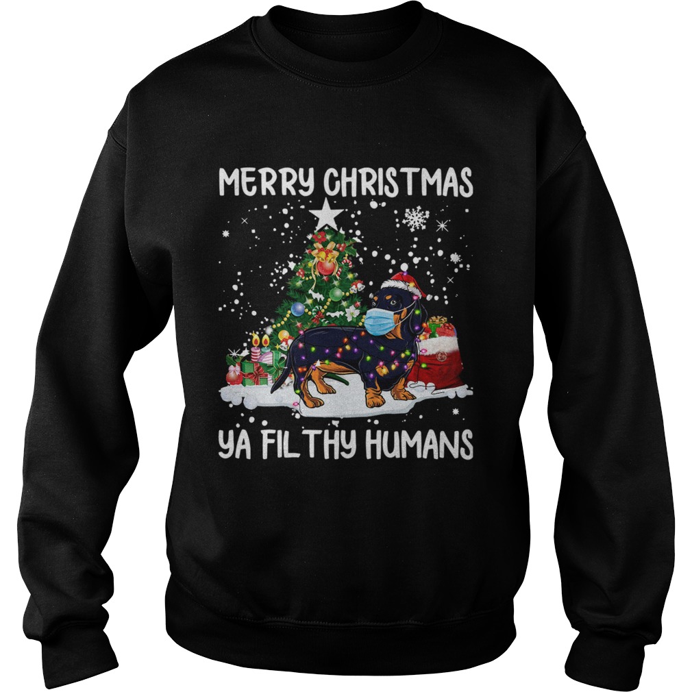 Dachshund Face Mask Merry Christmas Ya Filthy Humans  Sweatshirt