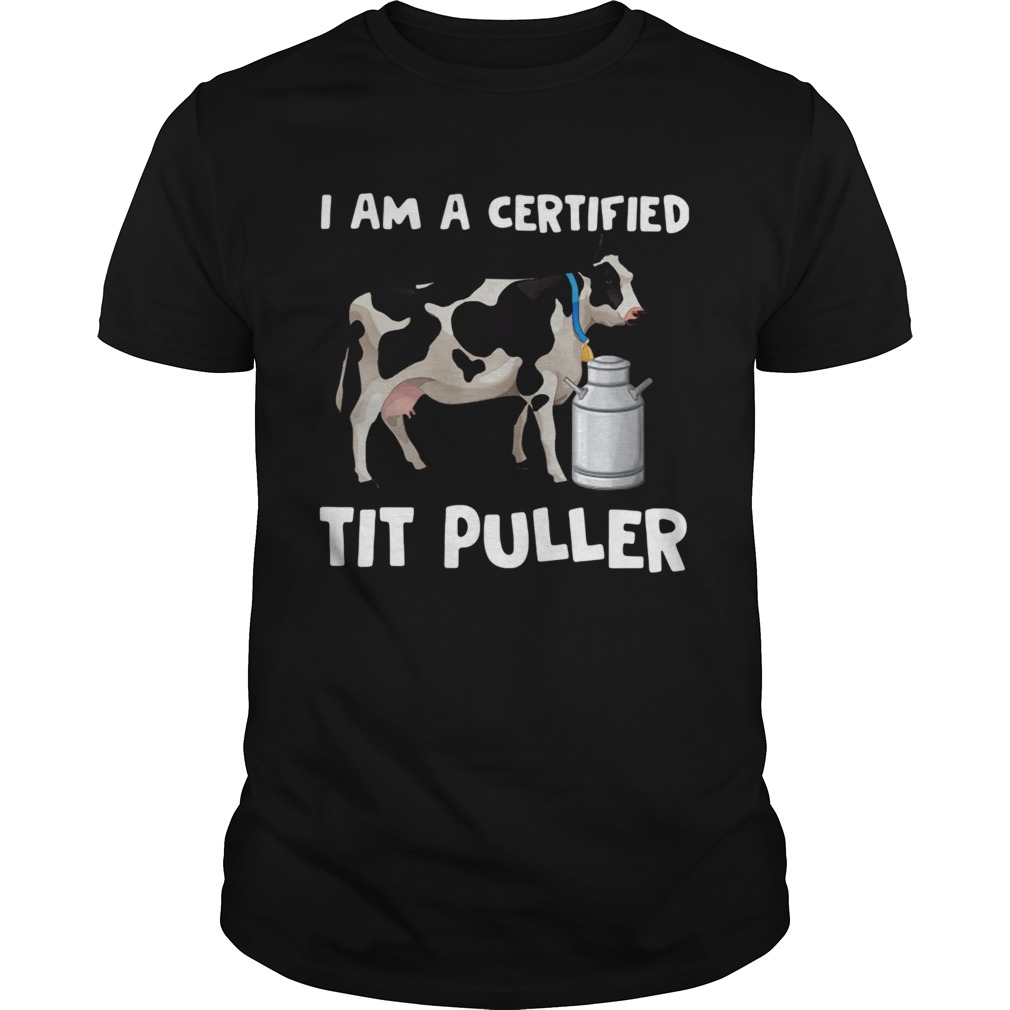 Dairy Cow I Am A Certified Tit Puller shirt