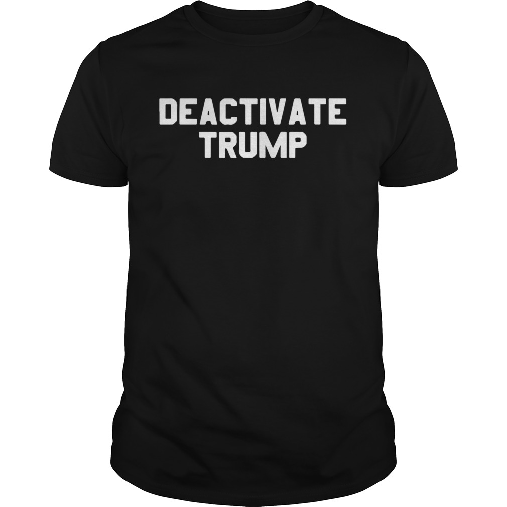 Deactivate Trump Election shirt