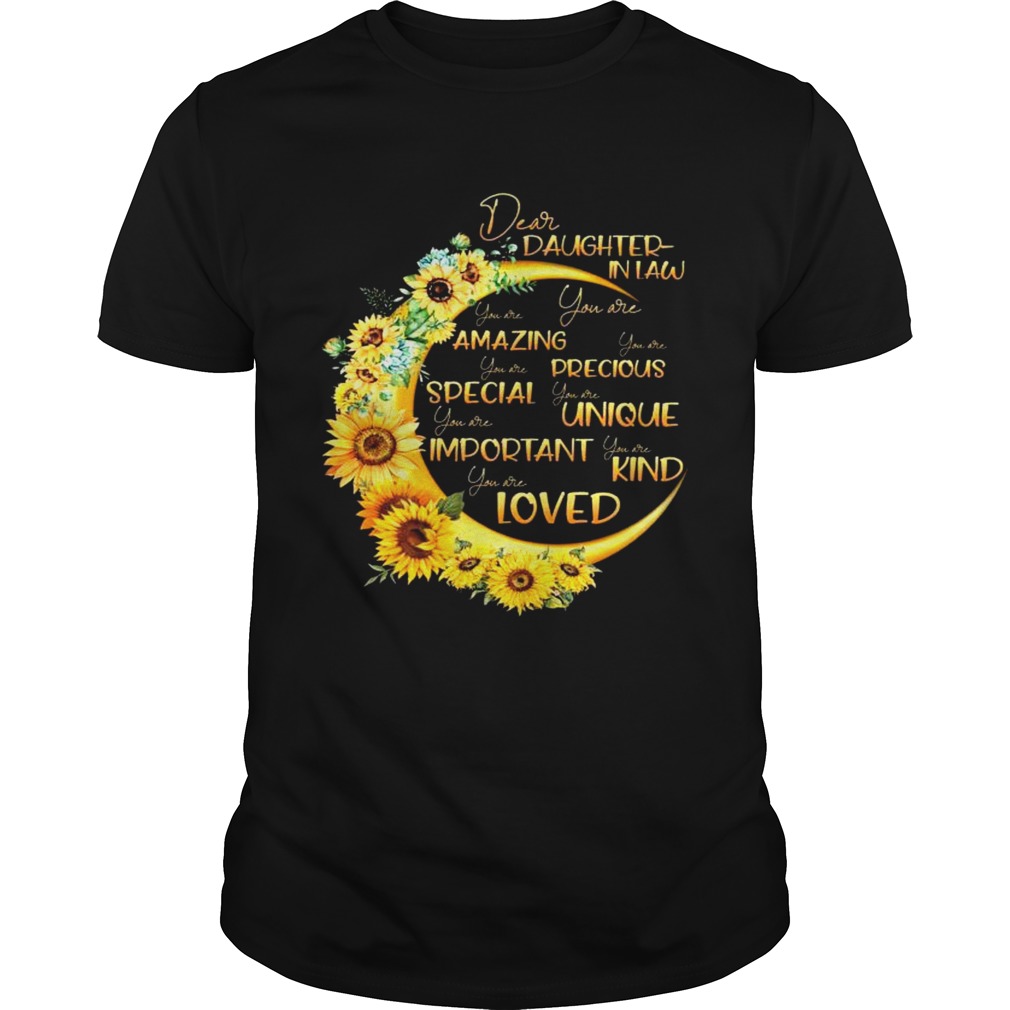 Dear Daughter In Law You Are Amazing Precious Special Unique Important Kind Loved shirt