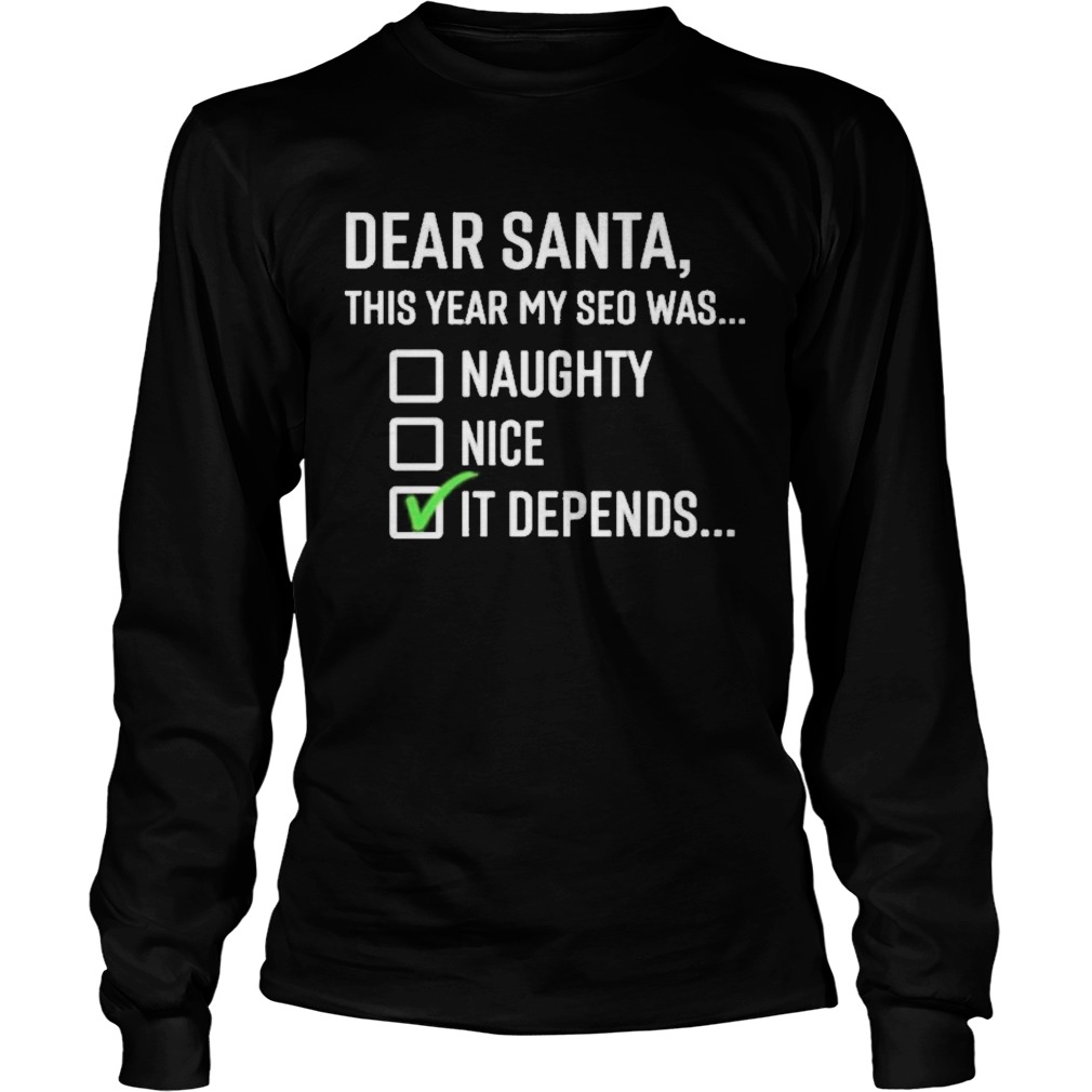 Dear santa this year my SEO was naughty nice it depends  Long Sleeve