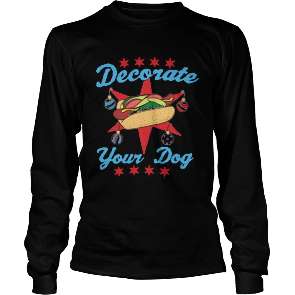 Decorate Your Dog Mery Christmas  Long Sleeve