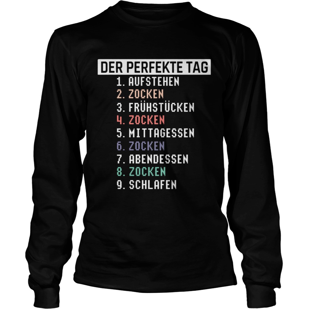 Der Perfekte Tag Aufstehen Zocken Fruhstucken Zocken Mittagessen Zocken  Long Sleeve