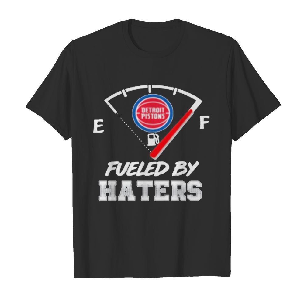 Detroit Pistons NBA Basketball Fueled By Haters Sports shirt