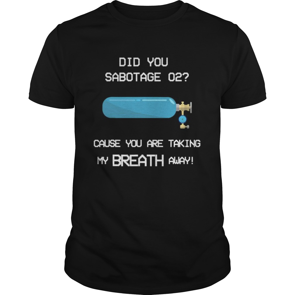 Did you sabotage o2 funny gaming quote girlfriend shirt