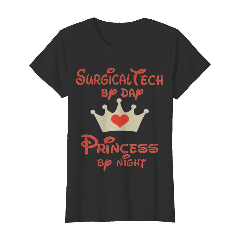 Disney surgical tech by day princess by night heart  Classic Women's T-shirt