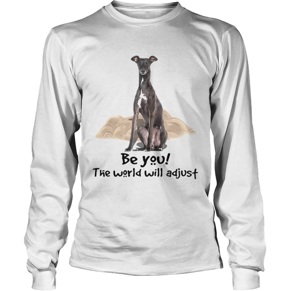 Dog Greyhound Be You The World Will Adjust  Long Sleeve