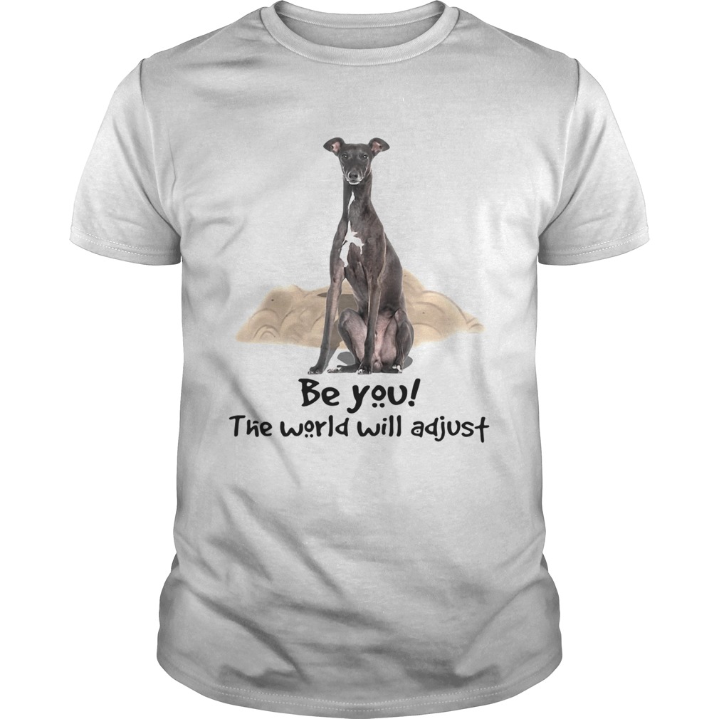 Dog Greyhound Be You The World Will Adjust  Unisex