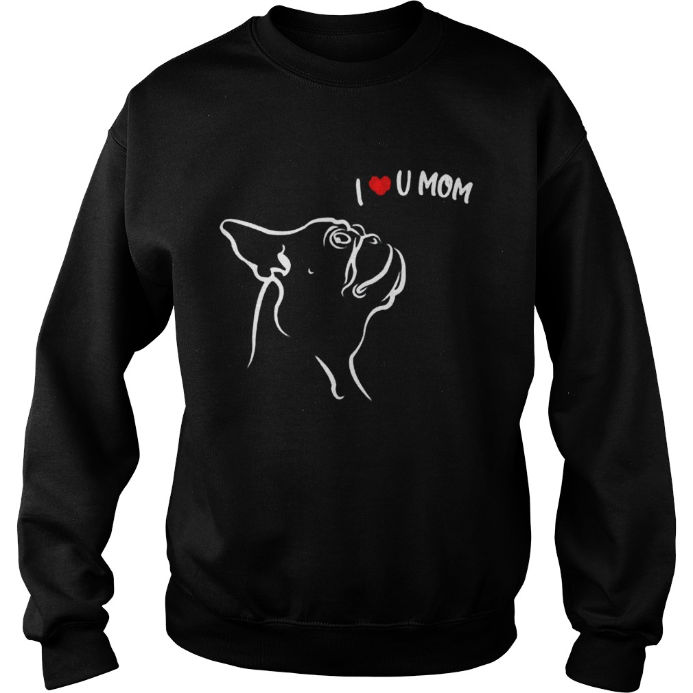 Dog I Love Mom  Sweatshirt