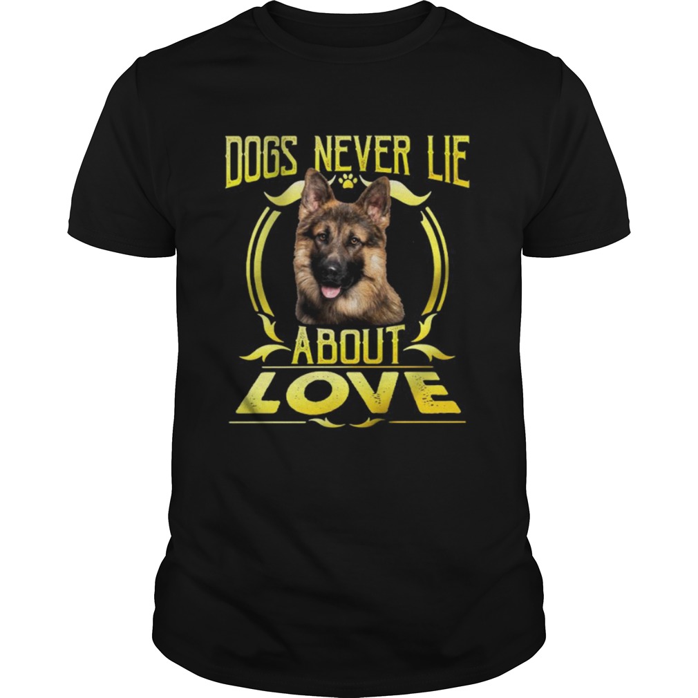 Dogs Never Lie About Love shirt