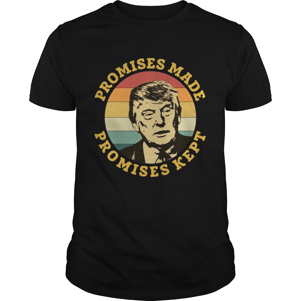 Donald Trump Promises Made Promises Kept Vintage shirt