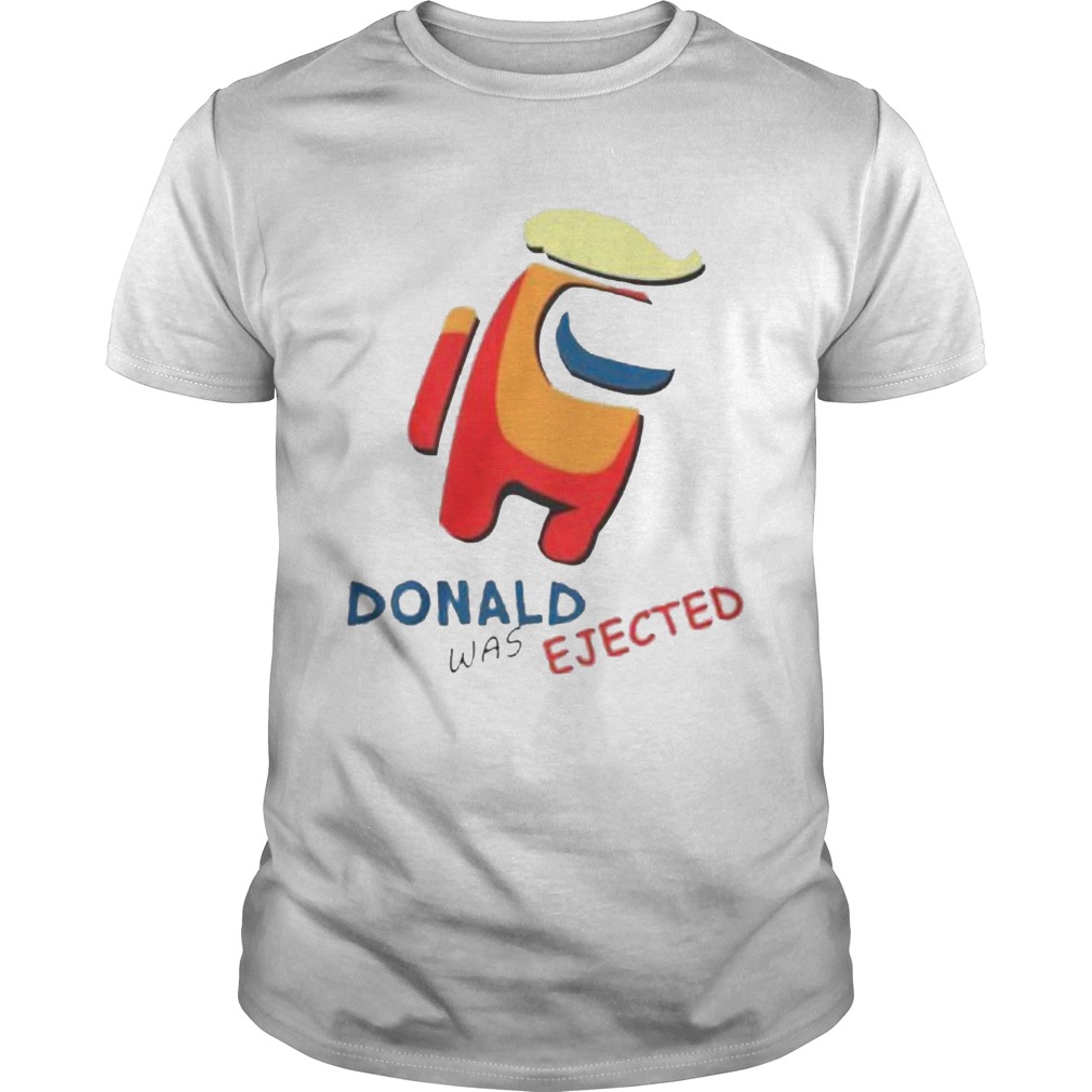 Donald Was Ejected shirt