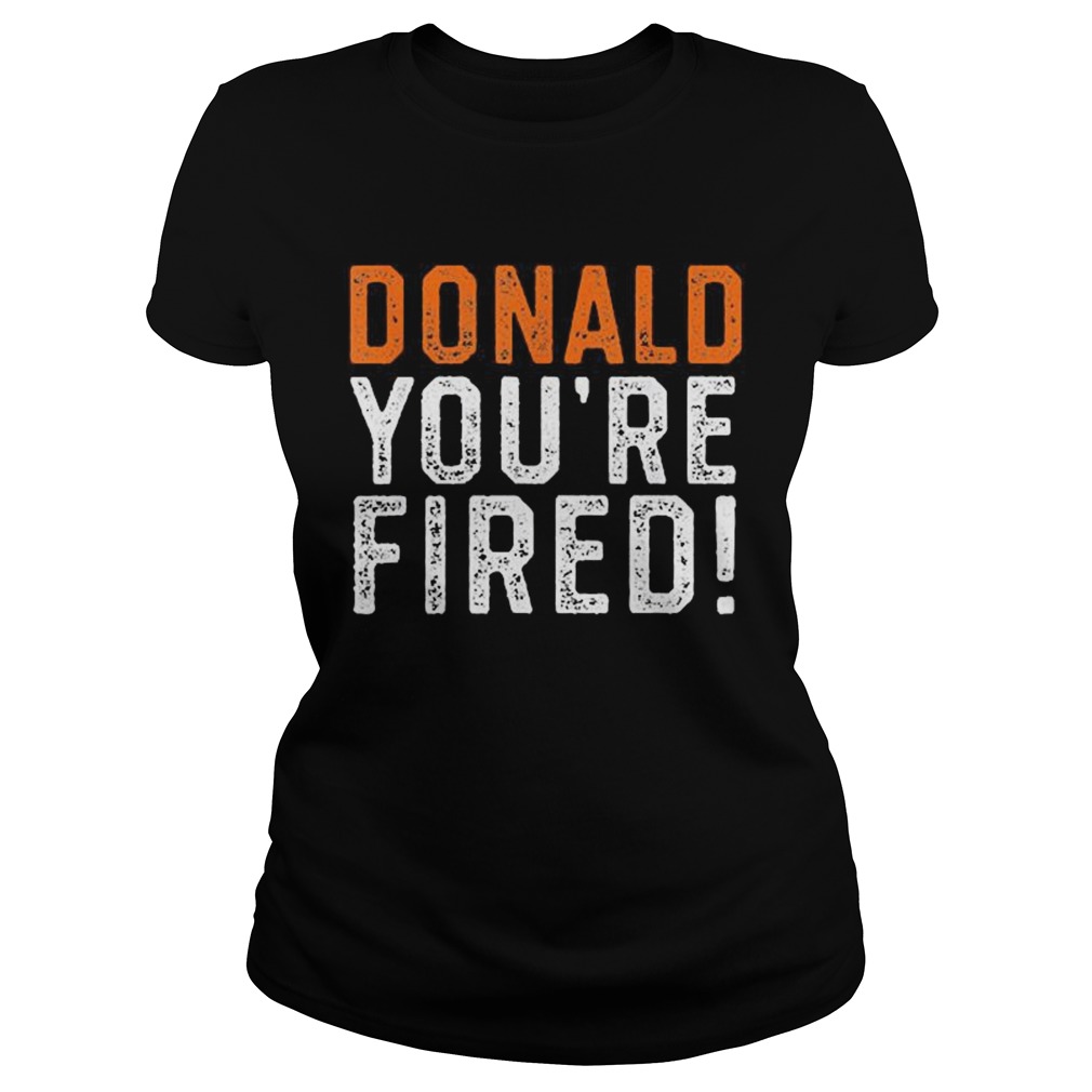 Donald Youre Fired Funny Trump Lost Biden Won 2020 Victory  Classic Ladies