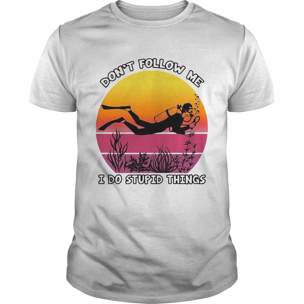 Dont Follow Me I Do Stupid Things Retro shirt